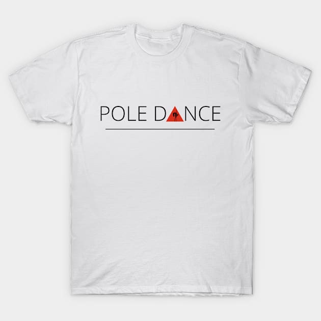 Pole Dance T-Shirt by LifeSimpliCity